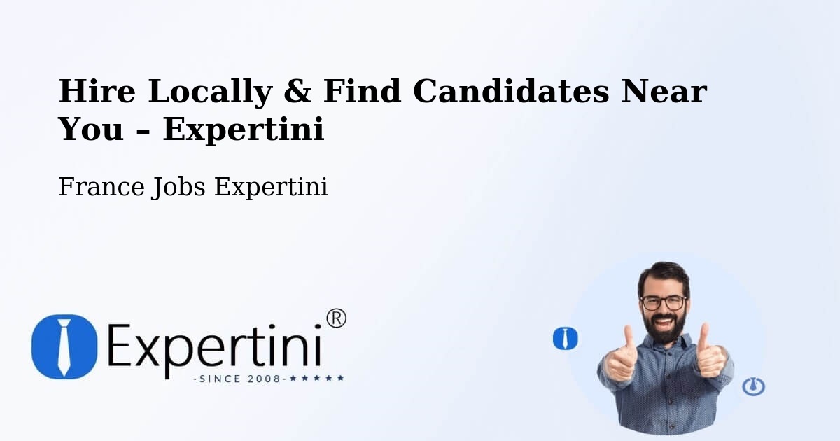 Hire Locally in La Madeleine – Find Qualified Candidates Near You - La Madeleine, France Jobs Expertini