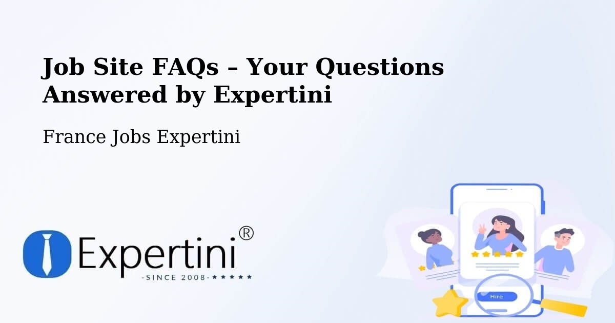 Job Site FAQs – Frequently Asked Questions – La Madeleine - La Madeleine, France Jobs Expertini